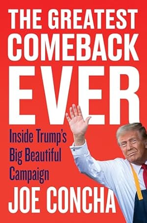 The Greatest Comeback Ever: Inside Trump's Big Beautiful Campaign