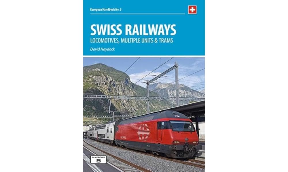Swiss Railways: Locomotives, Multiple Units and Trams: 5 (European Handbooks)