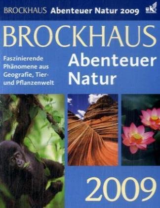 Brockhaus! Abenteuer Natur 2009: Phänomene aus Geografie, Tier- und Pflanzenwelt