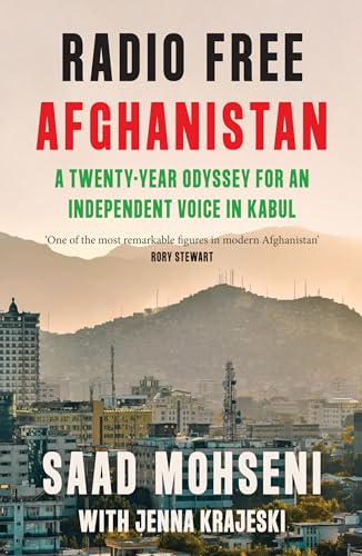 William Collins Radio Free Afghanistan A Twenty-Year Odyssey for an Independent Voice in Kabul.