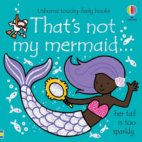 Image of That's not my mermaid...: An Interactive, Sensory Touchy-Feely Book Featuring Fantastical Underwater Creatures with Tactile Patches for Babies and Toddlers