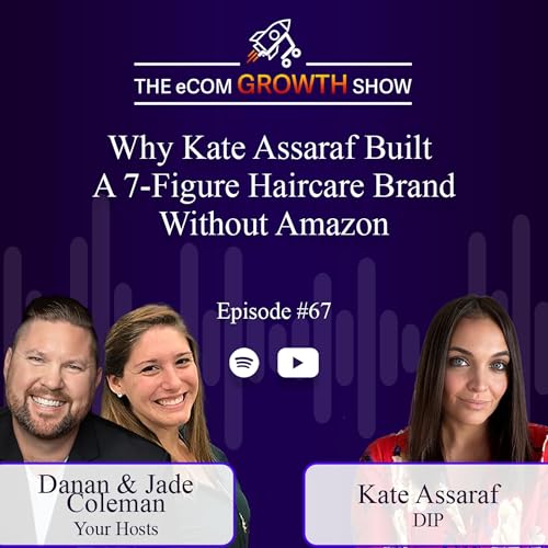 Ep. 67 Why Kate Assaraf Built a 7-Figure Haircare Brand Without Amazon