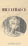 Middlemarch - Special Edition (Includes Illustrations + Audio Link)