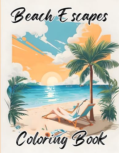 Beach Escapes Adult Coloring Book: Relaxing Beach Scenes for Ultimate