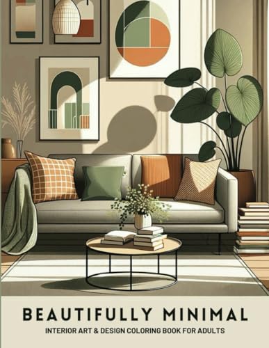 Beautifully Minimal: Interior Art & Design Coloring Book for Adults: Discover Serene Spaces, Modern Decor, Simple Elegance, and Minimalist Living for ... Creative Joy, and Elegant Home Inspiration image 2
