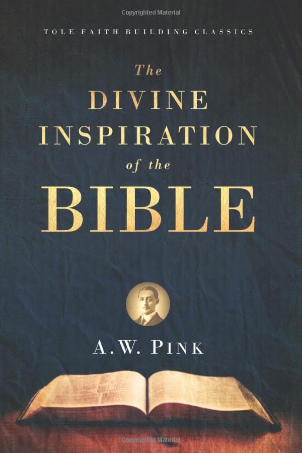 The Divine Inspiration of the Bible: Tole Faith Building Classics