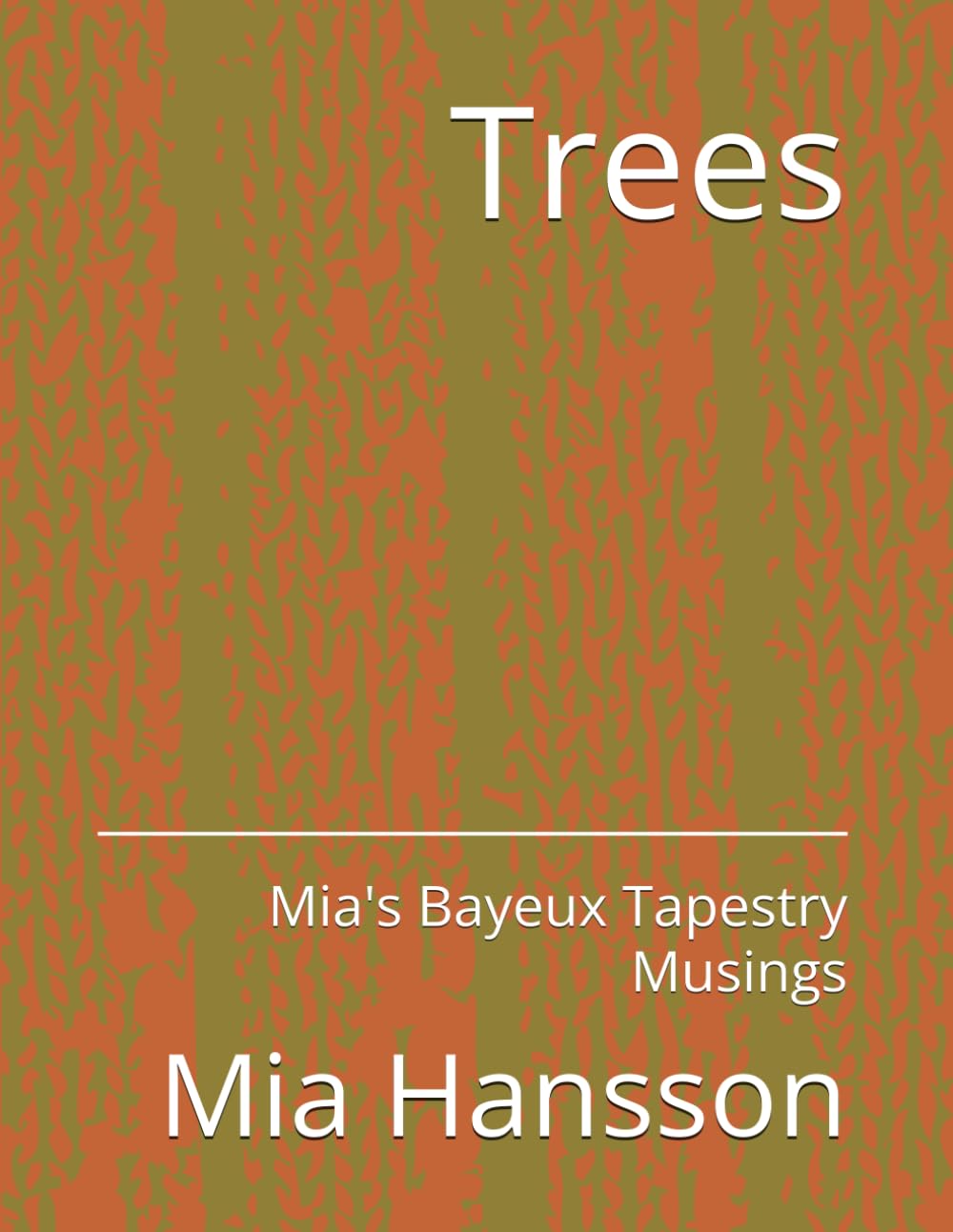 Trees: Mia's Bayeux Tapestry Musings