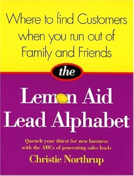 Paperback Where to Find Customers When You Run Out of Family and Friends: The Lemon Aid Lead Alphabet Book