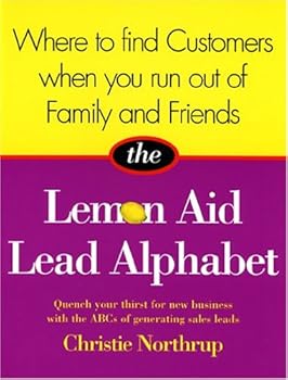 Hardcover The Lemon Aid Lead Alphabet: Where to Find Customers When You Run Out of Family and Friends Book