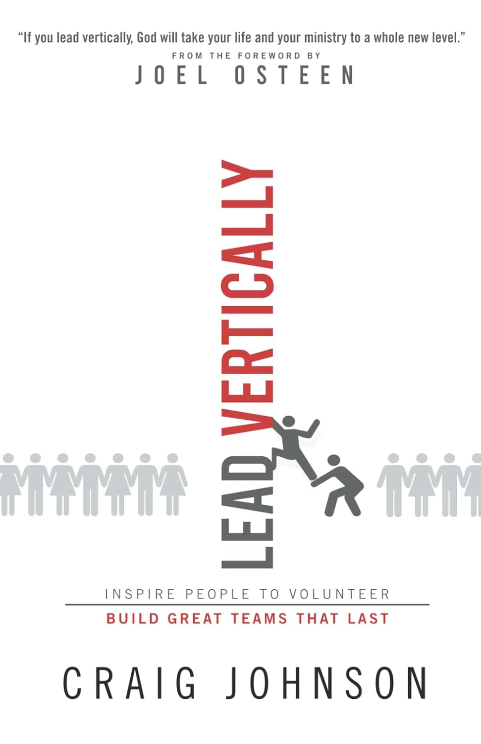Lead Vertically: Inspire People to Volunteer. Build Great Teams that ...