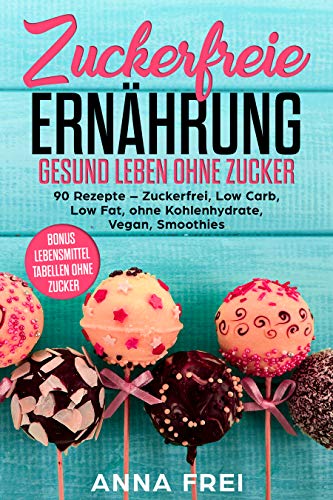 Zuckerfreie Ernährung gesund leben ohne Zucker!