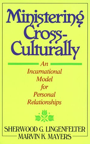Ministering Cross-Culturally: An Incarnational Model for Personal Relationships Ministering Cross-Culturally: An Incarnational Model for Personal Relationships