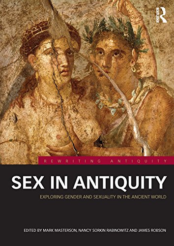 Sex in Antiquity: Exploring Gender and Sexuality in the Ancient World (Rewriting Antiquity)      1st Edition, Kindle Edition