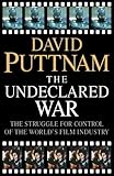 The Undeclared War:the Struggle for Control of the World's Film Industry