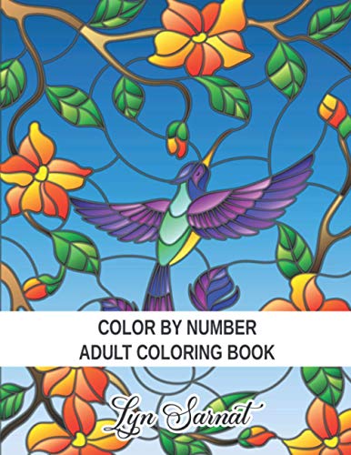 Color By Number Adult Coloring Book: Large Print Coloring Book of Birds, Flowers, Gardens, Animals, Patterns and More For Relaxation and Stress Relief
