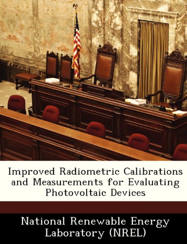Improved Radiometric Calibrations and Measurements for Evaluating Photovoltaic Devices