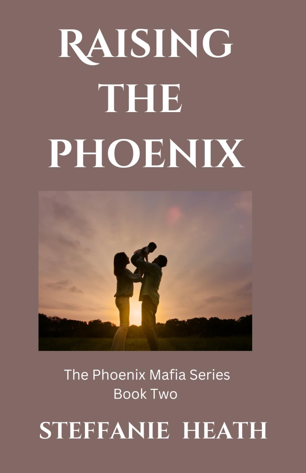 RAISING THE PHOENIX (The Phoenix Mafia Series)