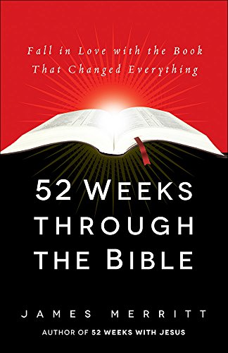 52 WEEKS THROUGH THE BIBLE: FALL IN LOVE WITH THE BOOK By James Merritt *VG+*