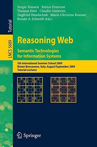 Reasoning Web. Semantic Technologies for Information Systems: 5th International Summer School 2009, Brixen-Bressanone, Italy, August 30 - September 4, 2009, Tutorial Lectures (Lecture Notes in Computer Science)