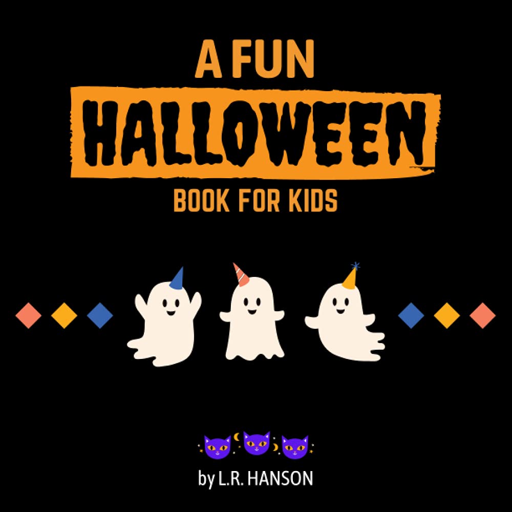 A Fun Halloween Book For Kids: A Full Color Book of I Spy, Guessing Games, Vocabulary, Alphabets, Counting, Patterns, Riddles, & Plus More Fun Activities for Ages 2-5 Years Old