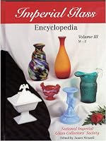 Imperial Glass Encyclopedia Volume 3, M-Z 1570800669 Book Cover