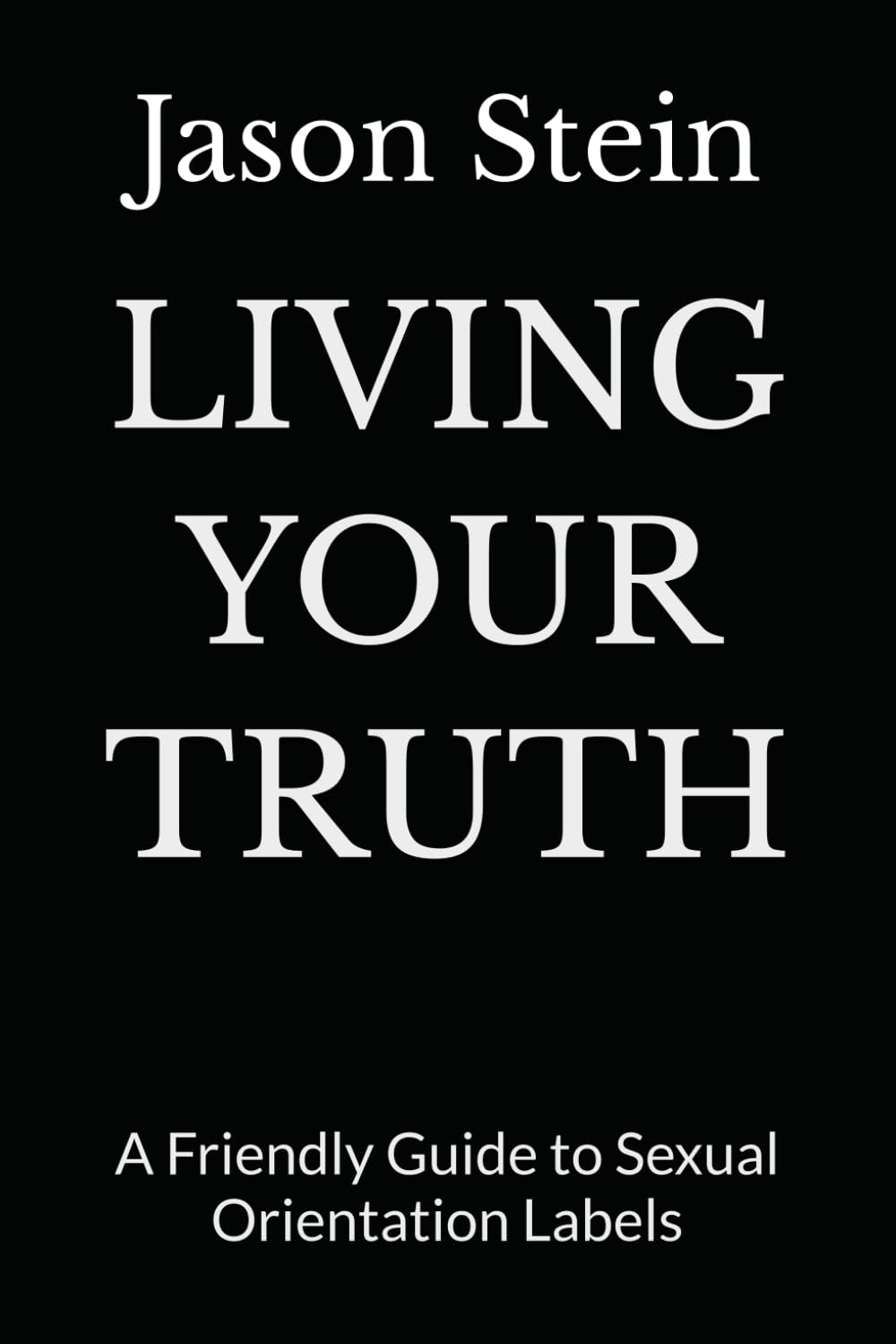 LIVING YOUR TRUTH: A Friendly Guide to Sexual Orientation Labels
