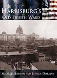 Harrisburg's Old Eighth Ward (Making of America: Pennsylvania)