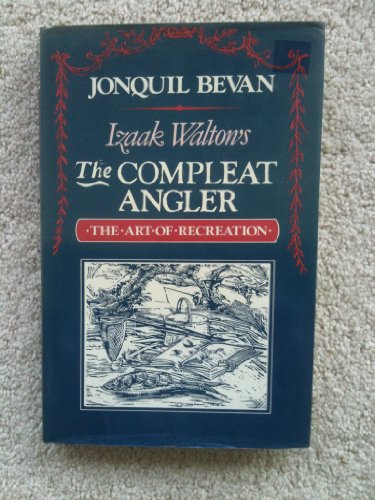 Izaak Walton's the Compleat Angler: The Art of ... 0312019564 Book Cover