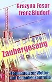 Zaubergesang: Frequenzen zur Wetter- und Gedankenkontrolle - Grazyna Fosar, Franz Bludorf 
