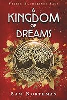 A Kingdom of Dreams (Viking Bloodlines Saga) 1738438619 Book Cover