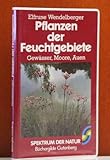  Pflanzen der Feuchtgebiete : Gewässer, Moore, Auen.