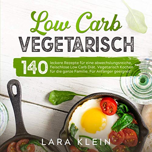 Low Carb Vegetarisch: 140 leckere Rezepte für eine abwechslungsreiche, fleischlose Low Carb Diät. Low Carb Vegetarisch: 140 leckere Rezepte für eine abwechslungsreiche, fleischlose Low Carb Diät.
