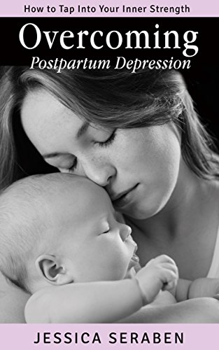 Overcoming Postpartum Depression: How To Tap Into Your Inner Strength