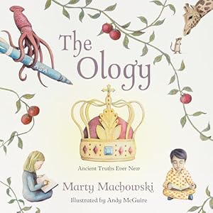 Book cover The Ology: Ancient Truths, Ever New (The Kid's Theology Series)