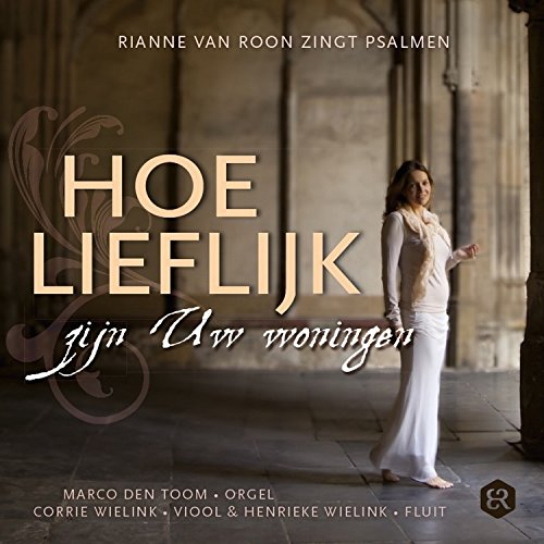 Play Hoe lieflijk zijn uw woningen (Rianne van Roon zingt psalmen) by ...