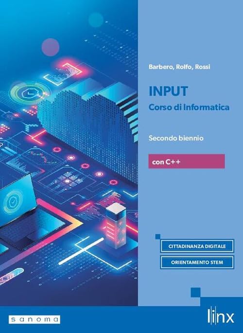 Input. Corso di informatica. Con C++. Per il secondo biennio dei Licei e gli Ist. magistrali. Con e-book. Con espansione online (Vol. 1)