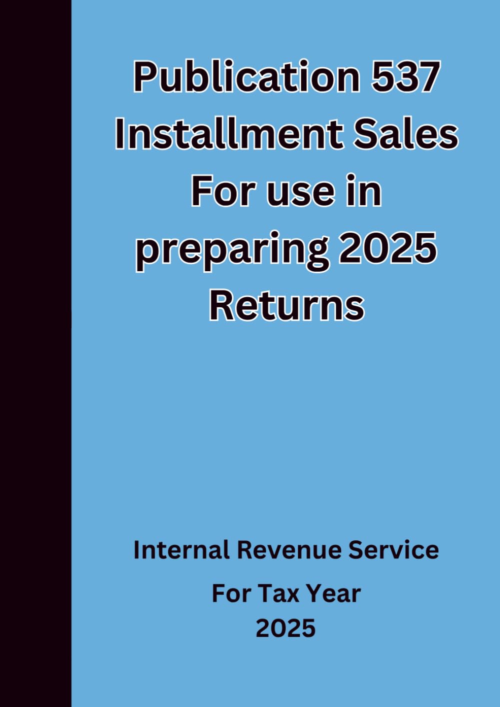 Publication 537 Installment Sales For use in preparing 2025 Returns