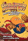 Super Chicken Nugget Boy and the Massive Meatloaf Man Manhunt