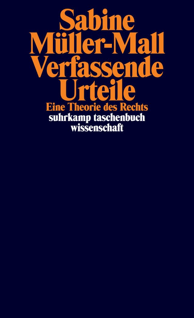 Verfassende Urteile: Eine Theorie des Rechts