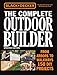 Black & Decker The Complete Outdoor Builder, Updated Edition: From Arbors to Walkways - 150 DIY Projects