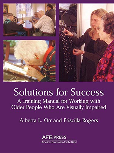 Solutions for Success: A Training Manual for Working With Visually Impaired Older People in Residential Facilities