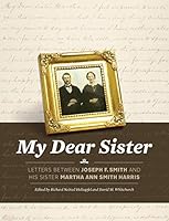 My Dear Sister: Letters Between Joseph F. Smith and His Sister Martha Ann Smith Harris 0842528482 Book Cover