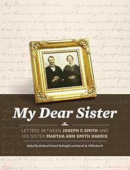 Hardcover My Dear Sister: Letters Between Joseph F. Smith and His Sister Martha Ann Book
