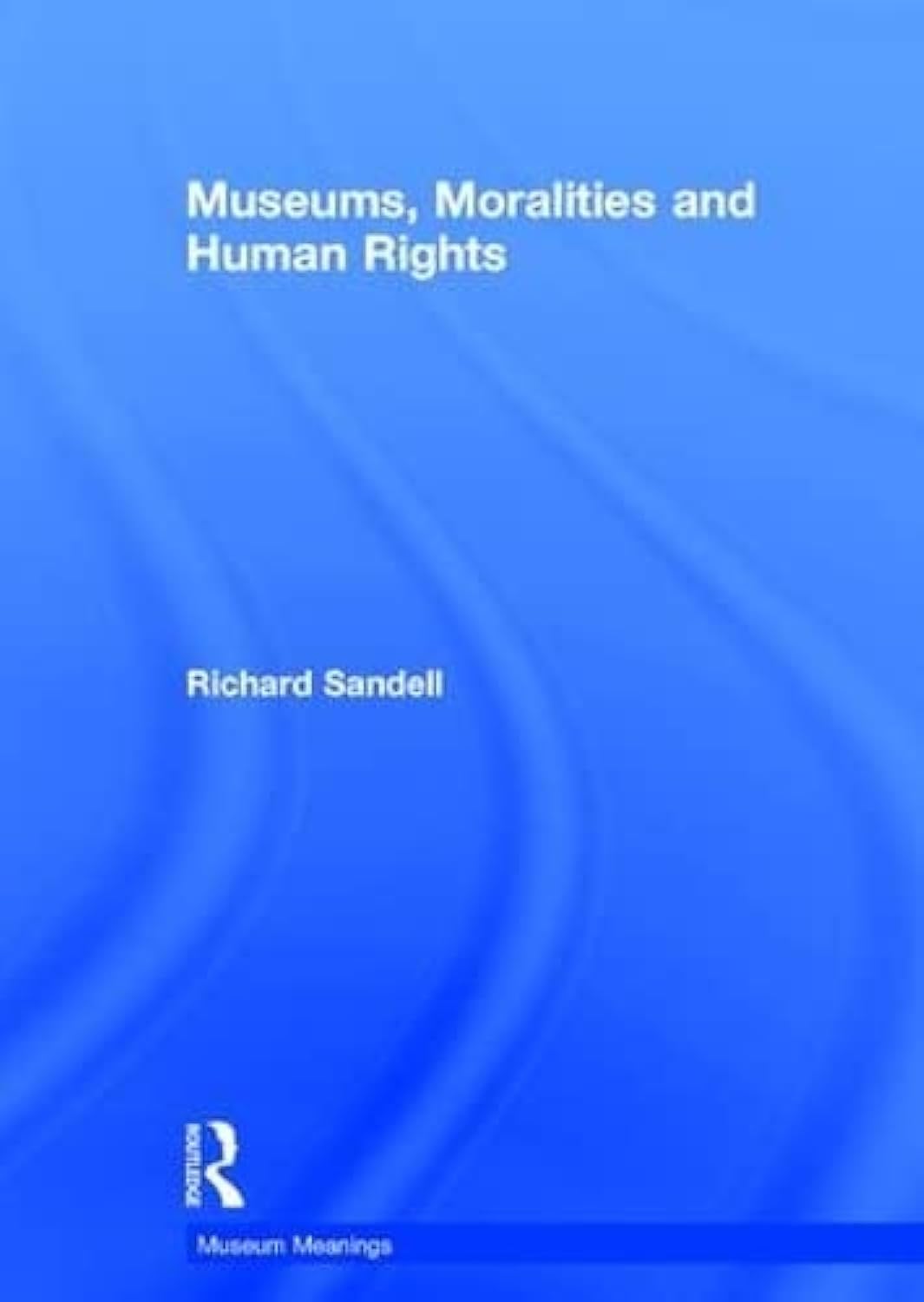 Museums Moralities and Human Rights essai muséologie éthique et droits de l'homme