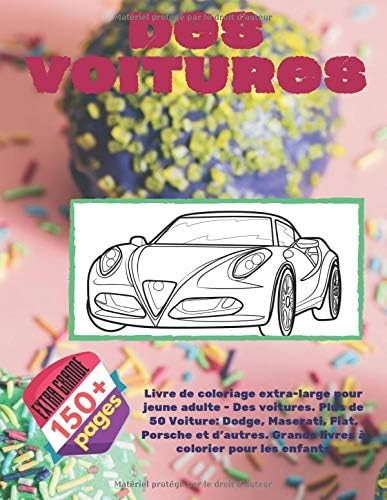 Livre de coloriage extra-large pour jeune adulte - Des voitures. Plus de 50 Voiture: Dodge, Maserati, Fiat, Porsche et d'autres. Grands livres à colorier pour les enfants (French Edition)