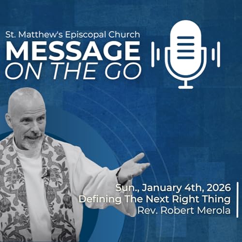 E204 - Defining The Next Right Thing | Rev. Rob Merola | Sunday, January 4th, 2026