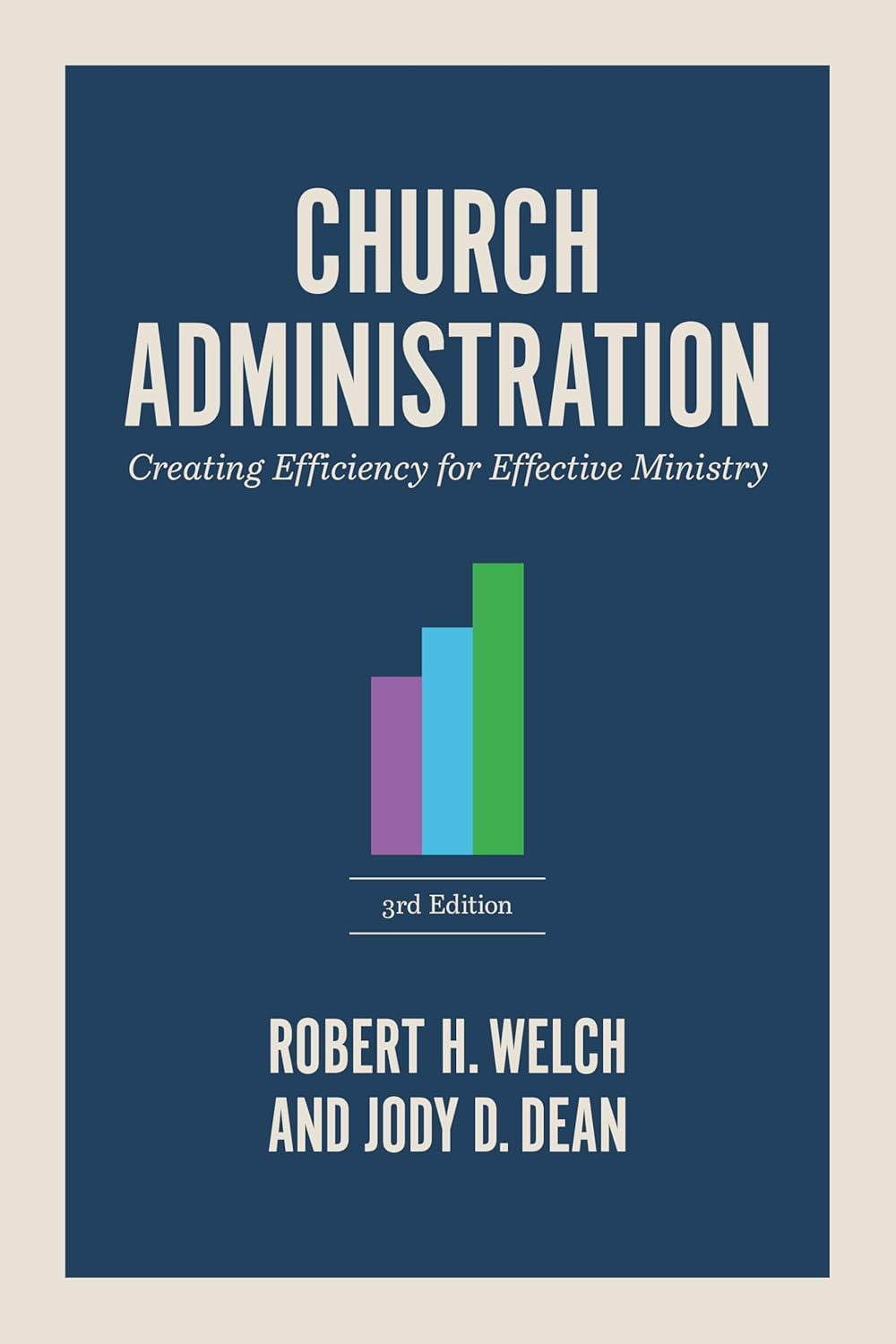 Church Administration : Creating Efficiency for Effective Ministry