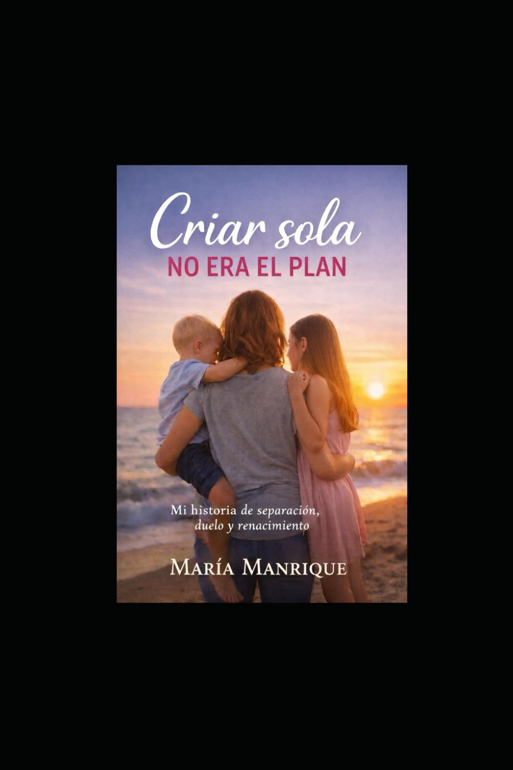 Criar sola no era el plan: Como reconstruirse cuando la separación fue la ùltima opción