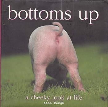 Hardcover Bottoms up: a Cheeky Look at Life Book