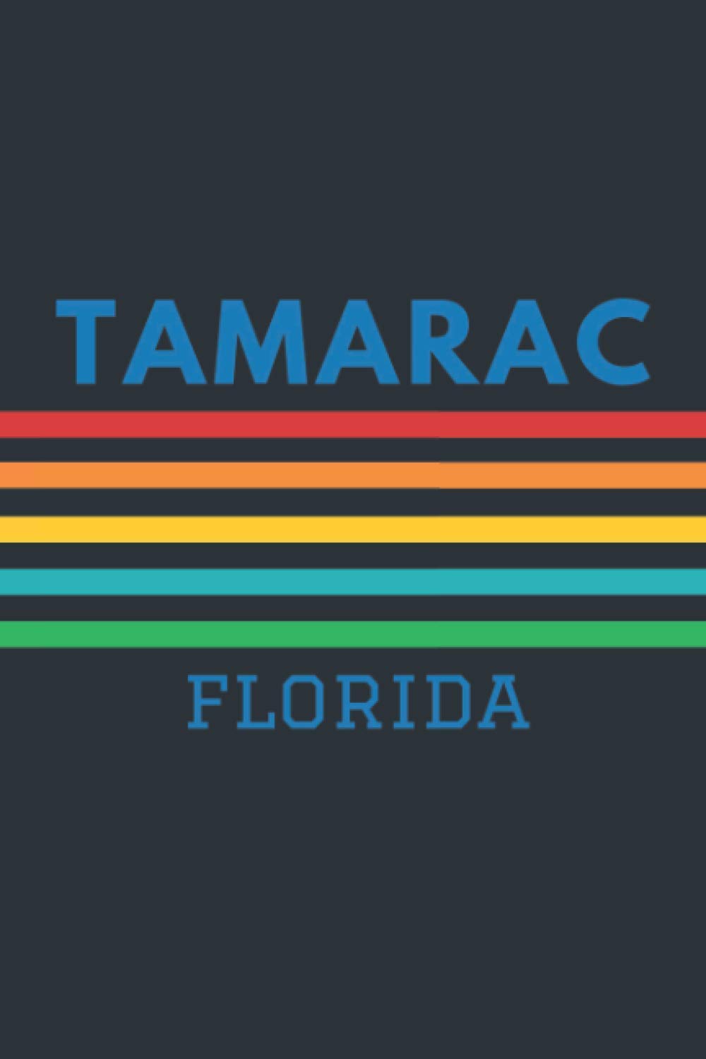 Tamarac Florida: Lined Journal 6 x 9 for writing down Daily habits, Notebook, Diary (Tamarac Vintage Themed Book)